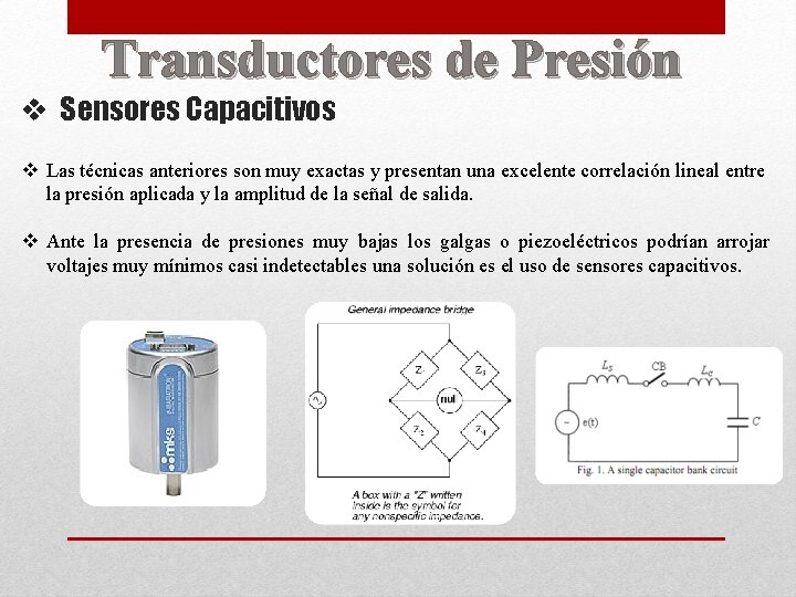 Transductores de Presión v Sensores Capacitivos v Las técnicas anteriores son muy exactas y