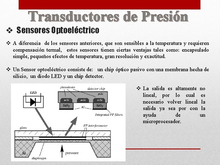 Transductores de Presión v Sensores Optoeléctrico v A diferencia de los sensores anteriores, que