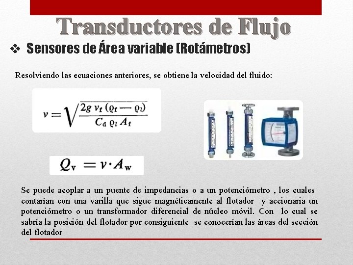 Transductores de Flujo v Sensores de Área variable (Rotámetros) Resolviendo las ecuaciones anteriores, se