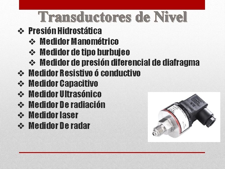 Transductores de Nivel v Presión Hidrostática v Medidor Manométrico v Medidor de tipo burbujeo