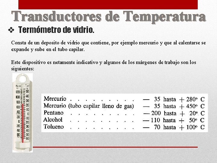 Transductores de Temperatura v Termómetro de vidrio. Consta de un deposito de vidrio que