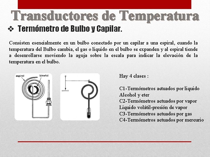Transductores de Temperatura v Termómetro de Bulbo y Capilar. Consisten esencialmente en un bulbo