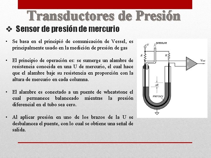 Transductores de Presión v Sensor de presión de mercurio • Se basa en el