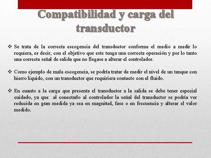 Compatibilidad y carga del transductor v Se trata de la correcta escogencia del transductor