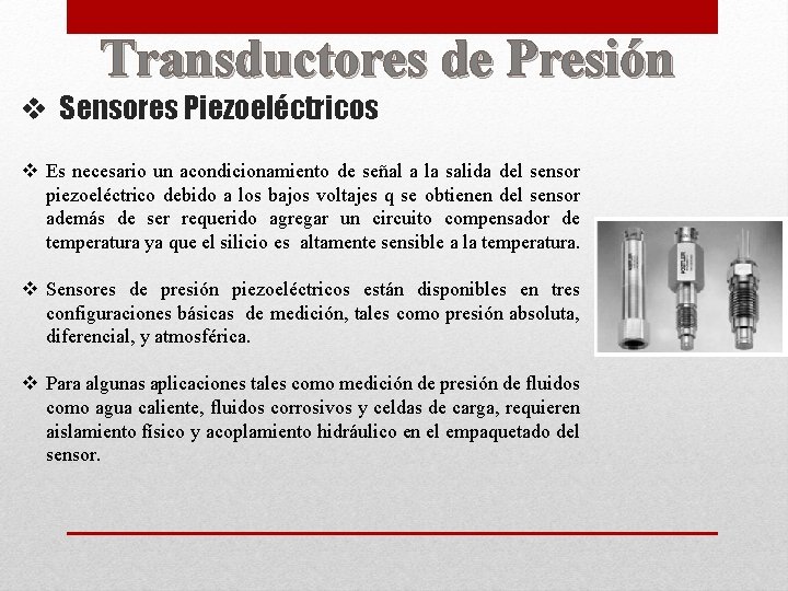 Transductores de Presión v Sensores Piezoeléctricos v Es necesario un acondicionamiento de señal a