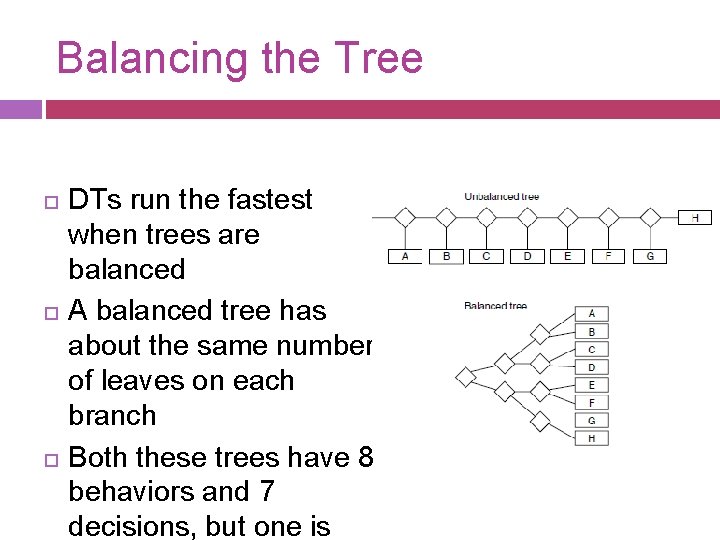 Balancing the Tree DTs run the fastest when trees are balanced A balanced tree