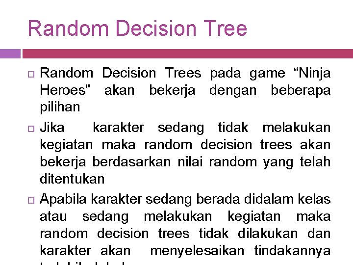 Random Decision Tree Random Decision Trees pada game “Ninja Heroes" akan bekerja dengan beberapa