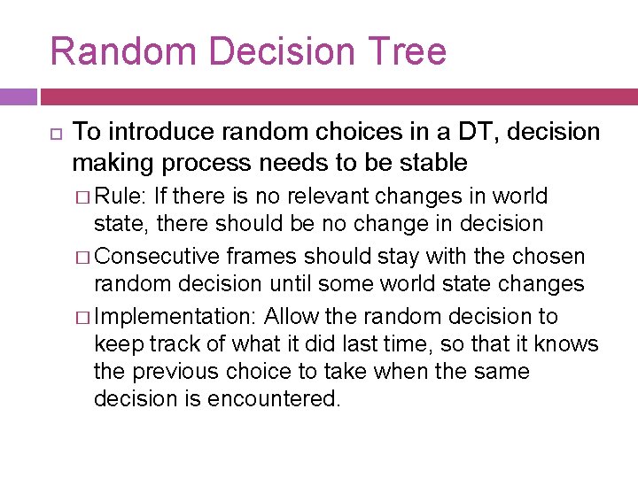 Random Decision Tree To introduce random choices in a DT, decision making process needs