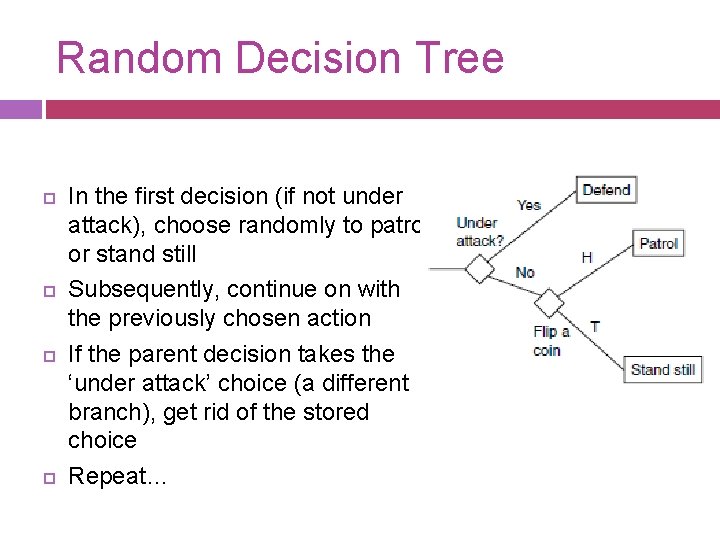 Random Decision Tree In the first decision (if not under attack), choose randomly to