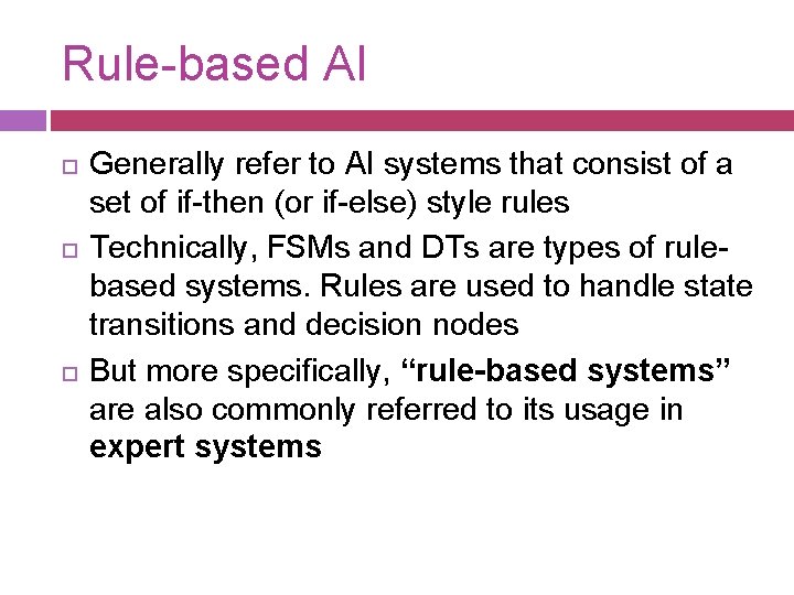 Rule-based AI Generally refer to AI systems that consist of a set of if-then