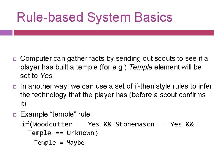 Rule-based System Basics Computer can gather facts by sending out scouts to see if