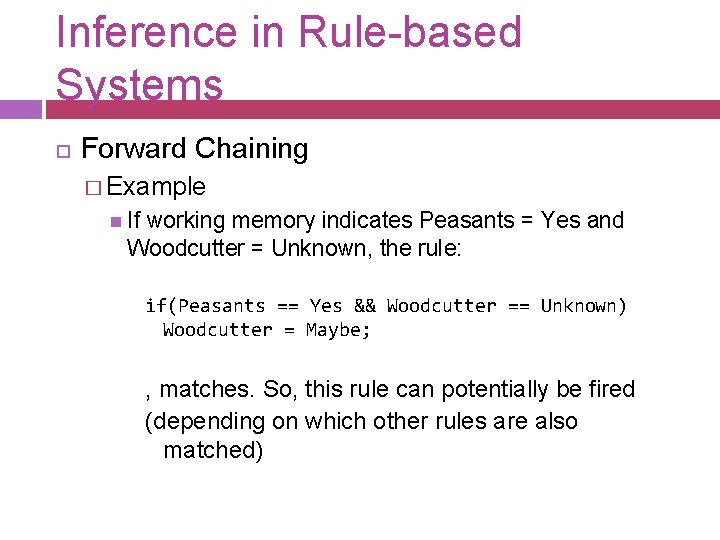 Inference in Rule-based Systems Forward Chaining � Example If working memory indicates Peasants =