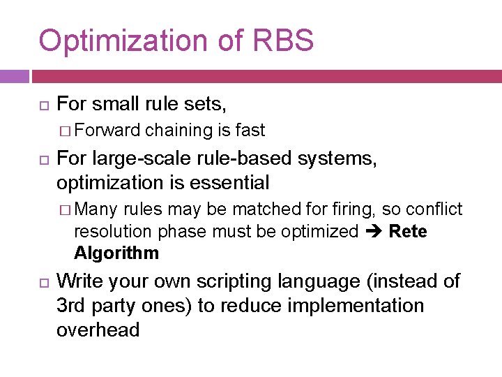 Optimization of RBS For small rule sets, � Forward chaining is fast For large-scale