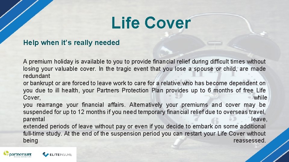 Life Cover Help when it’s really needed A premium holiday is available to you