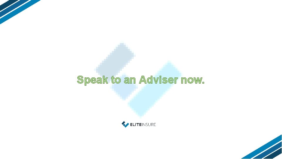 Speak to an Adviser now. 