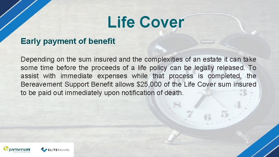 Life Cover Early payment of benefit Depending on the sum insured and the complexities