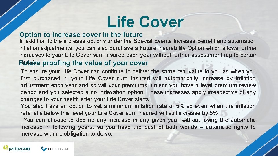 Life Cover Option to increase cover in the future In addition to the increase