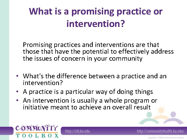 What is a promising practice or intervention? Promising practices and interventions are that those