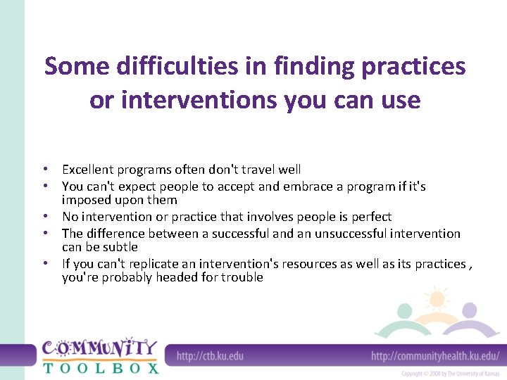 Some difficulties in finding practices or interventions you can use • Excellent programs often