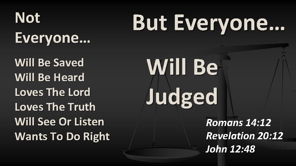 Not Everyone… Will Be Saved Will Be Heard Loves The Lord Loves The Truth