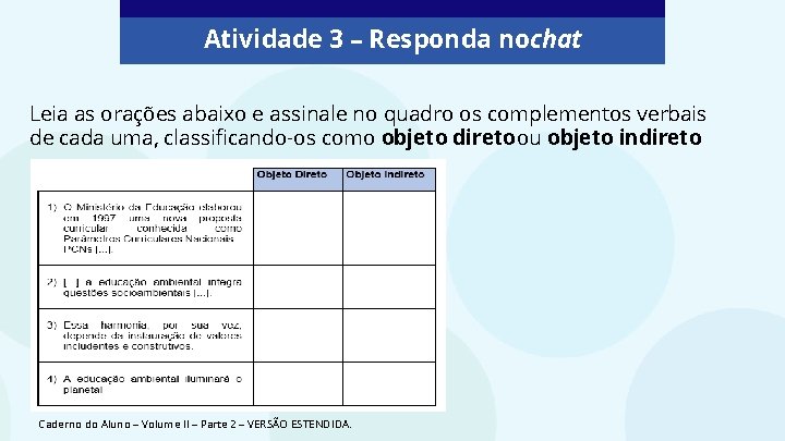 Atividade 3 – Responda nochat Leia as orações abaixo e assinale no quadro os