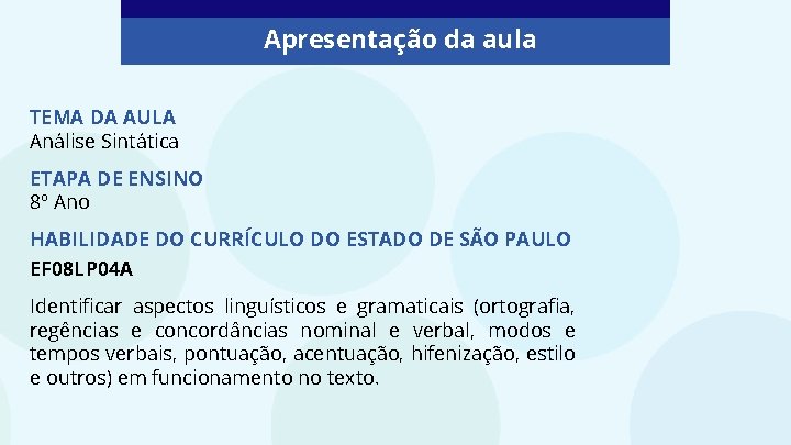 Apresentação da aula TEMA DA AULA Análise Sintática ETAPA DE ENSINO 8º Ano HABILIDADE