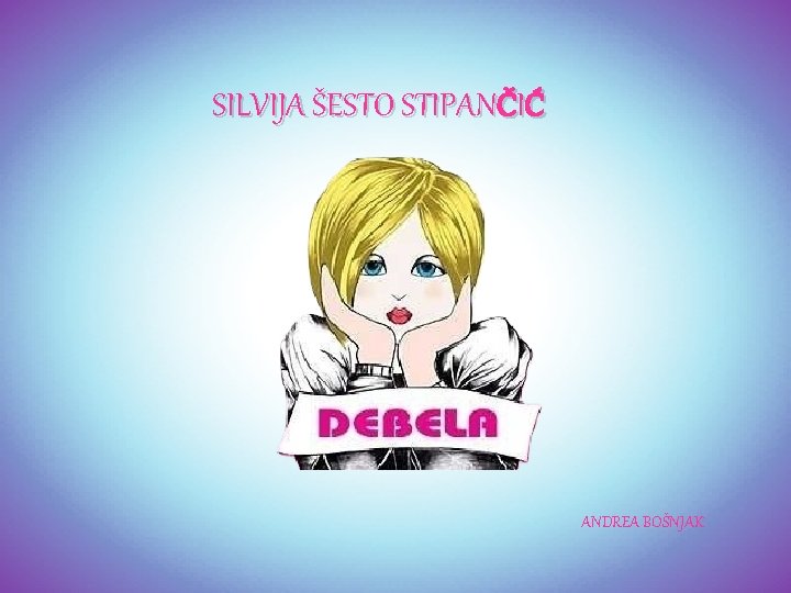 SILVIJA ŠESTO STIPANČIĆ ANDREA BOŠNJAK 