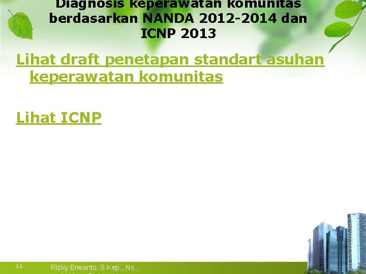 Diagnosis keperawatan komunitas berdasarkan NANDA 2012 -2014 dan ICNP 2013 Lihat draft penetapan standart