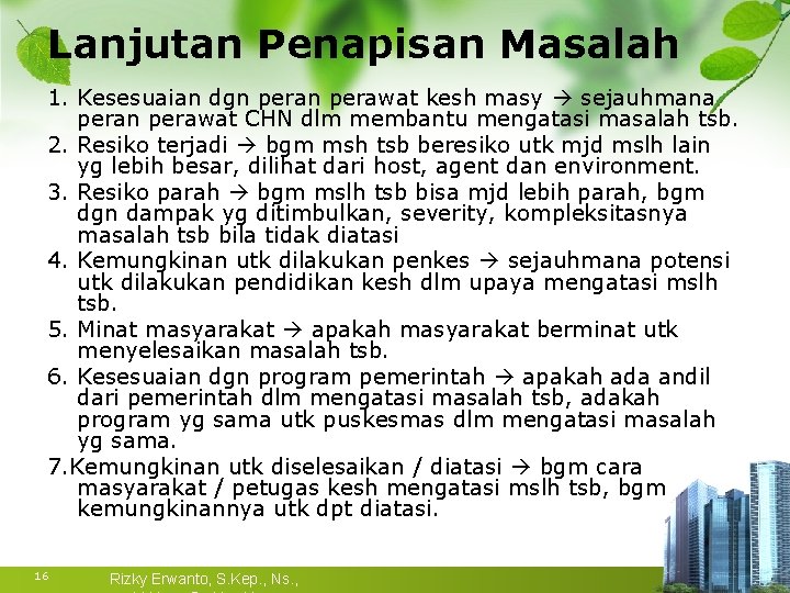 Lanjutan Penapisan Masalah 1. Kesesuaian dgn perawat kesh masy sejauhmana peran perawat CHN dlm