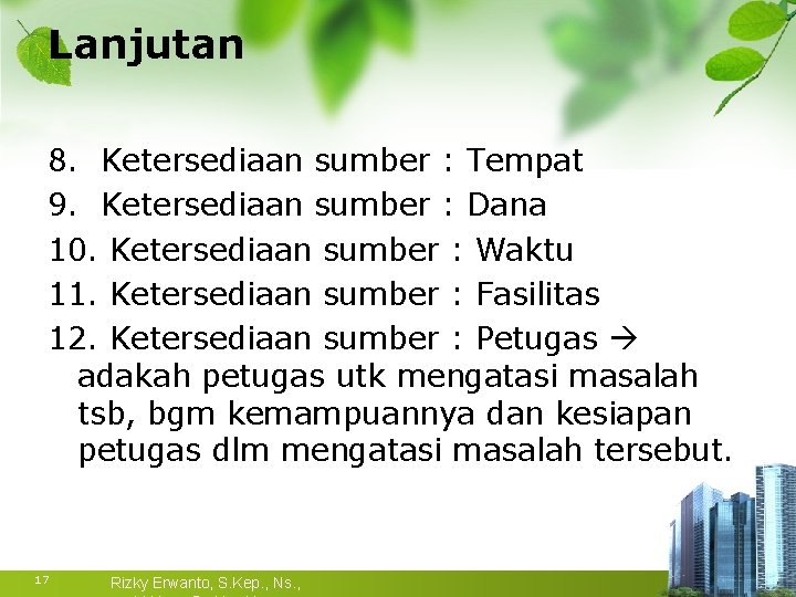 Lanjutan 8. Ketersediaan sumber : Tempat 9. Ketersediaan sumber : Dana 10. Ketersediaan sumber