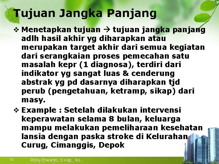 Tujuan Jangka Panjang v Menetapkan tujuan jangka panjang adlh hasil akhir yg diharapkan atau