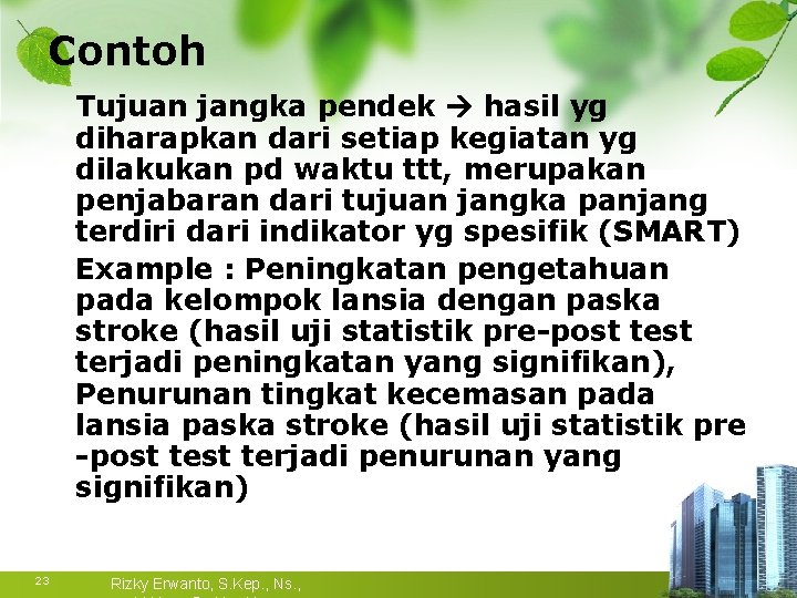 Contoh Tujuan jangka pendek hasil yg diharapkan dari setiap kegiatan yg dilakukan pd waktu