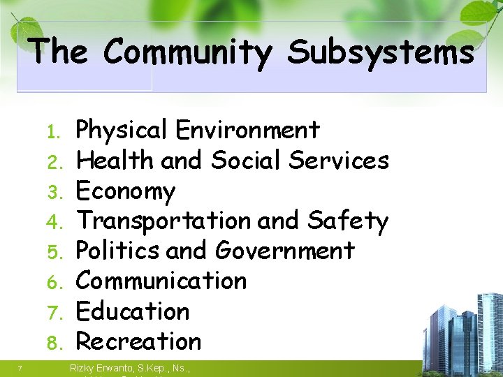 The Community Subsystems 1. 2. 3. 4. 5. 6. 7. 8. 7 Physical Environment