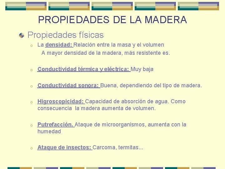 PROPIEDADES DE LA MADERA Propiedades físicas o La densidad: Relación entre la masa y PROPIEDADES DE LA MADERA Propiedades físicas o La densidad: Relación entre la masa y