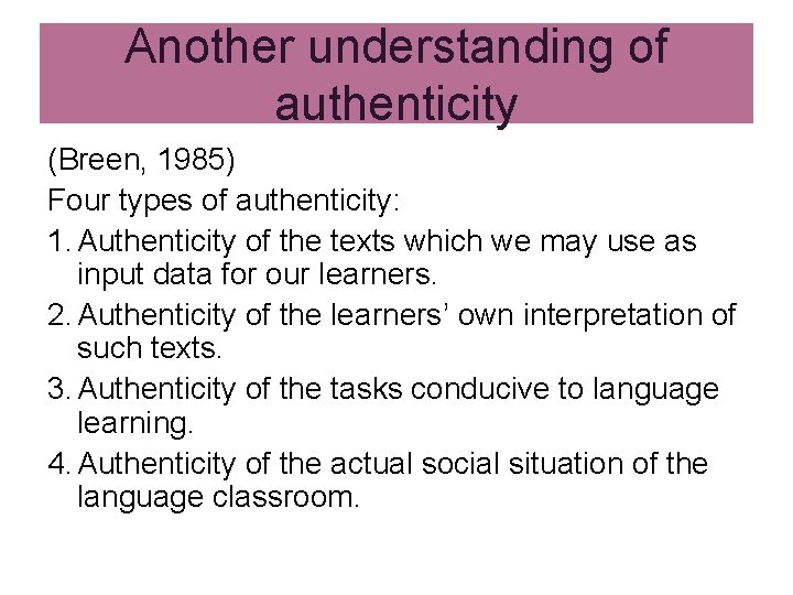 Another understanding of authenticity (Breen, 1985) Four types of authenticity: 1. Authenticity of the