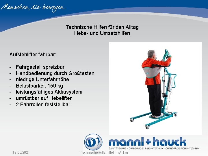 Technische Hilfen für den Alltag Hebe- und Umsetzhilfen Aufstehlifter fahrbar: - Fahrgestell spreizbar Handbedienung Technische Hilfen für den Alltag Hebe- und Umsetzhilfen Aufstehlifter fahrbar: - Fahrgestell spreizbar Handbedienung