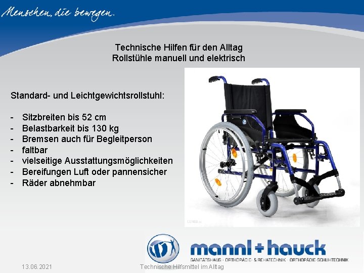 Technische Hilfen für den Alltag Rollstühle manuell und elektrisch Standard- und Leichtgewichtsrollstuhl: - Sitzbreiten Technische Hilfen für den Alltag Rollstühle manuell und elektrisch Standard- und Leichtgewichtsrollstuhl: - Sitzbreiten