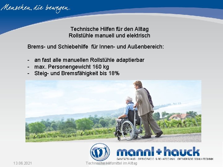 Technische Hilfen für den Alltag Rollstühle manuell und elektrisch Brems- und Schiebehilfe für Innen- Technische Hilfen für den Alltag Rollstühle manuell und elektrisch Brems- und Schiebehilfe für Innen-