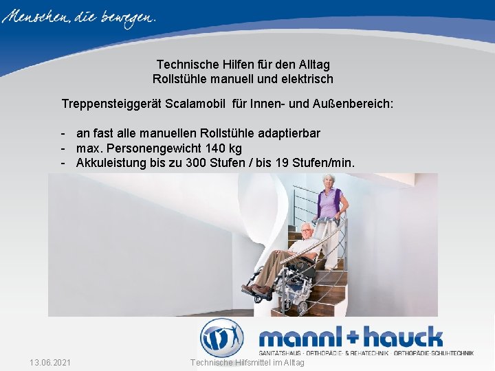 Technische Hilfen für den Alltag Rollstühle manuell und elektrisch Treppensteiggerät Scalamobil für Innen- und Technische Hilfen für den Alltag Rollstühle manuell und elektrisch Treppensteiggerät Scalamobil für Innen- und