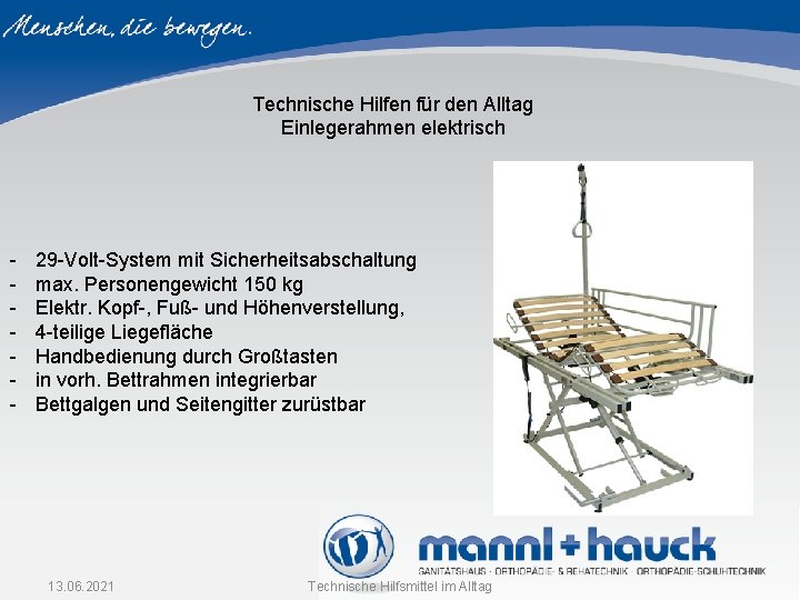 Technische Hilfen für den Alltag Einlegerahmen elektrisch - 29 -Volt-System mit Sicherheitsabschaltung max. Personengewicht Technische Hilfen für den Alltag Einlegerahmen elektrisch - 29 -Volt-System mit Sicherheitsabschaltung max. Personengewicht
