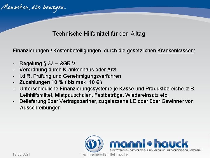 Technische Hilfsmittel für den Alltag Finanzierungen / Kostenbeteiligungen durch die gesetzlichen Krankenkassen: - Regelung Technische Hilfsmittel für den Alltag Finanzierungen / Kostenbeteiligungen durch die gesetzlichen Krankenkassen: - Regelung