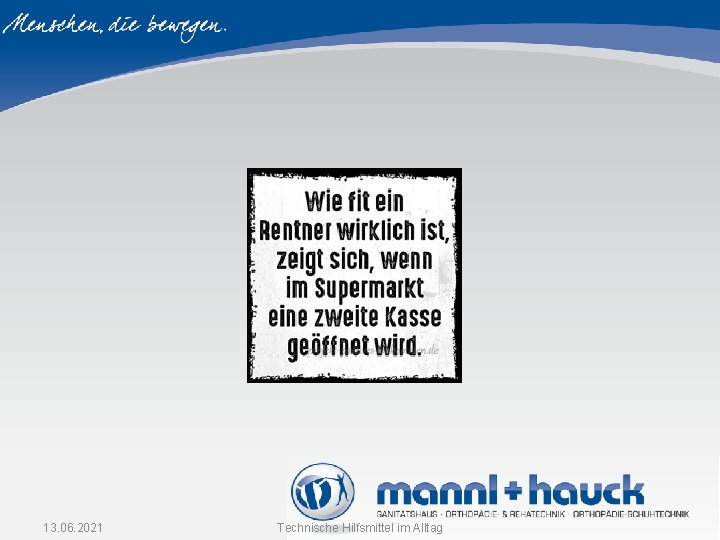 13. 06. 2021 Technische Hilfsmittel im Alltag 13. 06. 2021 Technische Hilfsmittel im Alltag