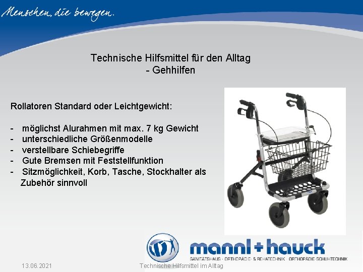 Technische Hilfsmittel für den Alltag - Gehhilfen Rollatoren Standard oder Leichtgewicht: - möglichst Alurahmen Technische Hilfsmittel für den Alltag - Gehhilfen Rollatoren Standard oder Leichtgewicht: - möglichst Alurahmen