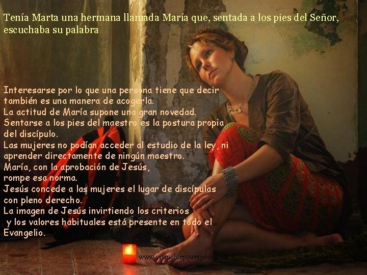 Tenía Marta una hermana llamada María que, sentada a los pies del Señor, escuchaba Tenía Marta una hermana llamada María que, sentada a los pies del Señor, escuchaba