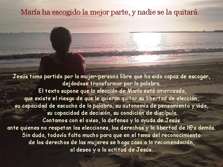 María ha escogido la mejor parte, y nadie se la quitará. Jesús toma partido María ha escogido la mejor parte, y nadie se la quitará. Jesús toma partido
