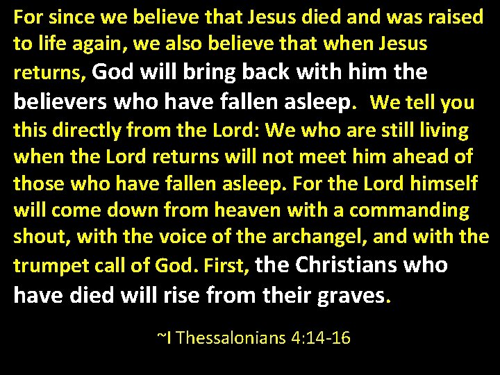 For since we believe that Jesus died and was raised to life again, we