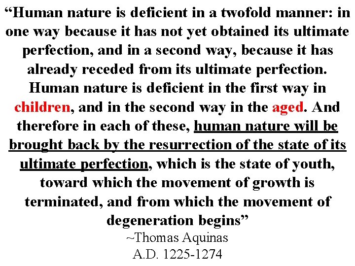 “Human nature is deficient in a twofold manner: in one way because it has