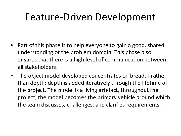 Feature-Driven Development • Part of this phase is to help everyone to gain a