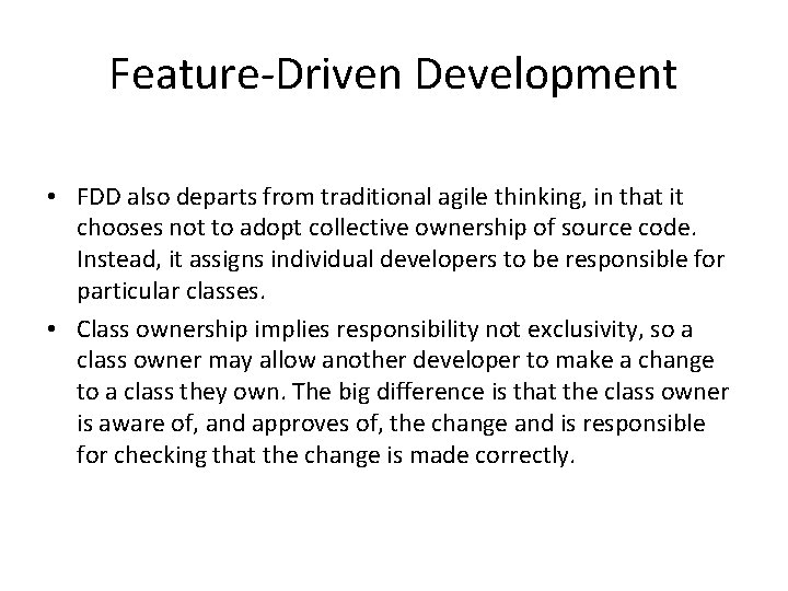 Feature-Driven Development • FDD also departs from traditional agile thinking, in that it chooses