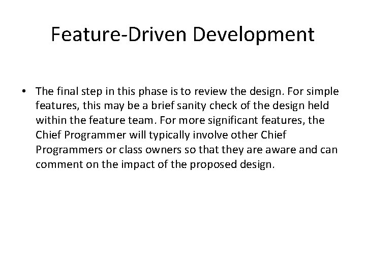 Feature-Driven Development • The final step in this phase is to review the design.